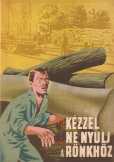 Kézzel ne nyúlj a rönkhöz! szocreál plakát