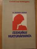 Dr. Szilágyi Vilmos: Szexuális kultúránkról Dr. Szilágyi Vilmos: Szexuális kultúránkról
