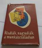 Kisdiák, nagydiák a munkáscsaládban Kisdiák, nagydiák a munkáscsaládban