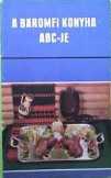 Pelle Józsefné - A baromfi konyha ABC-je