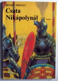 Benkő Mihály:  Csata Nikápolynál Móra 1987