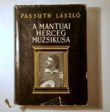 A Mantuai Herceg Muzsikusa (Passuth László) 1961 (