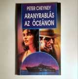 Aranyrablás az Óceánon (Peter Cheyney) 1991 (8kép+ Aranyrablás az Óceánon (Peter Cheyney) 1991 (8kép+