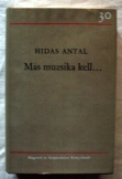 Hidas Antal: Más muzsika kell Magvető kiadó Hidas Antal: Más muzsika kell Magvető kiadó