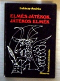 Lukácsy András: Elmés játékok, játékos elmék Lukácsy András: Elmés játékok, játékos elmék