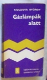 Moldova György: Gázlámpák alatt Moldova György: Gázlámpák alatt