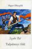 Szabó Pál - Talpalatnyi föld Szabó Pál - Talpalatnyi föld