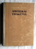 Theodore Dreiser: Amerikai tragédia Theodore Dreiser: Amerikai tragédia