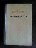 Zane Grey - Vadnyugaton