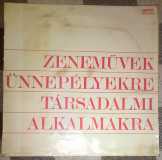 Zeneművek Ünnepélyekre Társadalmi Alkalmakra LP Zeneművek Ünnepélyekre Társadalmi Alkalmakra LP