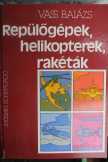 Vass Balázs: Repülőgépek, helikopterek, rakéták