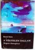 Keszi Imre: A végtelen dallam Wagner életregénye