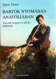 Sipos János:  Bartók nyomában Anatóliában