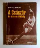A Császár és Utána a Sötétség (Bocsák Miklós) 1984 A Császár és Utána a Sötétség (Bocsák Miklós) 1984