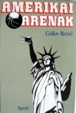 Gallov Rezső: Amerikai arénák Sport kiadó 1983