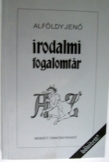 Alföldy Jenő: Irodalmi fogalomtár bővített Alföldy Jenő: Irodalmi fogalomtár bővített