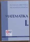 Egységes Érettségi feladatgyűjtemény Matematika 1.