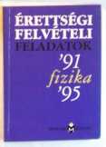 Fizika Érettségi felvételi feladatok 1991-95 Fizika Érettségi felvételi feladatok 1991-95