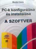 Markó Imre: PC-k konfigurálása és installálása