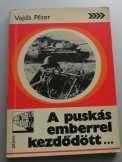 A puskás emberrel kezdődött. A puskás emberrel kezdődött.