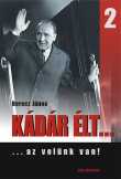 Berecz János: Kádár élt.... I.II.III KÁDÁR TRILÓGI