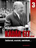 Berecz János: Kádár élt.... I.II.III KÁDÁR TRILÓGI