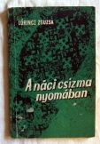 Lőrincz Zsuzsa:  A náci csizma nyomában  