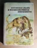 A Kilima-ndzsárótól Nagymarosig (Kittenberger Kálm
