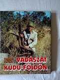 Magyar Ferenc: Vadászat Kudu-földön