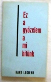 Hans Legiehn: Ez a győzelem a mi hitünk
