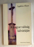 Szeghalmi Elemér: A magyar valóság kálváriáján