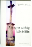 Szeghalmi Elemér A magyar valóság kálváriája