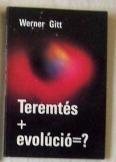 Werner Gitt: Teremtés+evolúció=? 